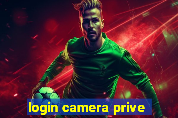 login camera prive